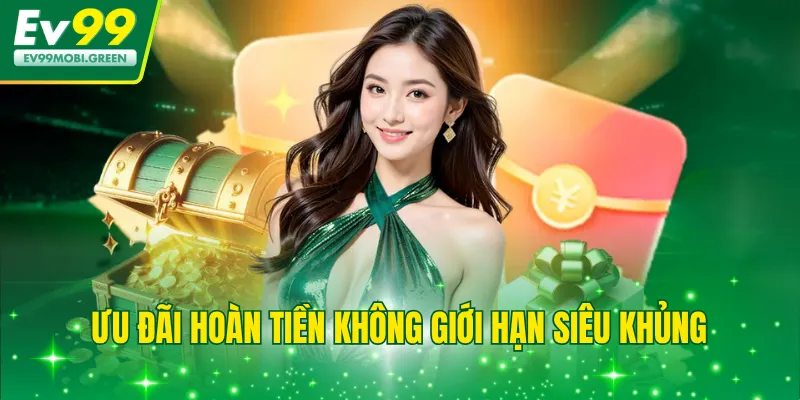 Ưu đãi hoàn tiền không giới hạn siêu khủng
